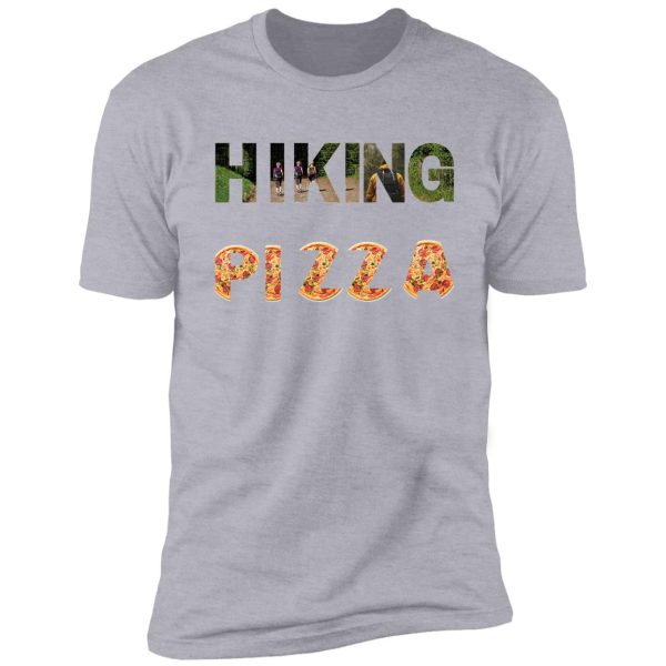 hiking and pizza shirt