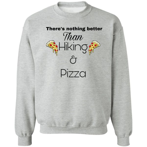 hiking and pizza sweatshirt