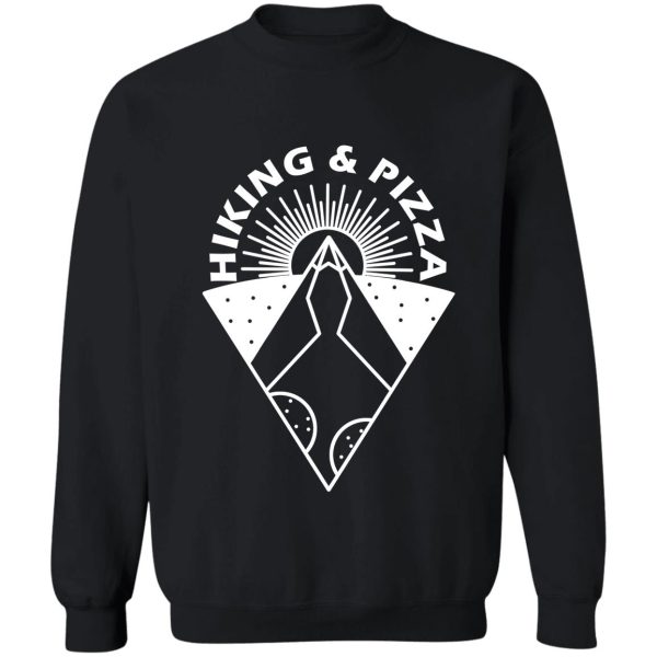 hiking and pizza! sweatshirt