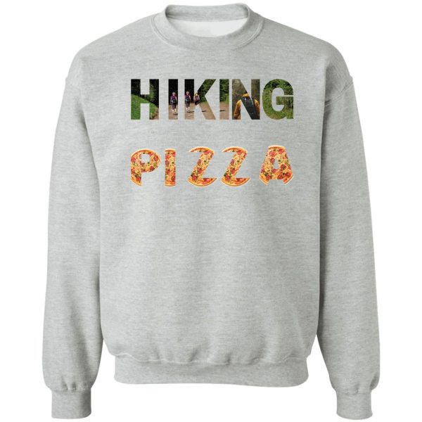 hiking and pizza sweatshirt