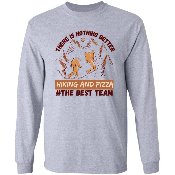 hiking and pizza the best team long sleeve