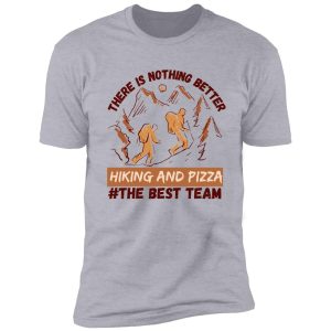hiking and pizza the best team shirt