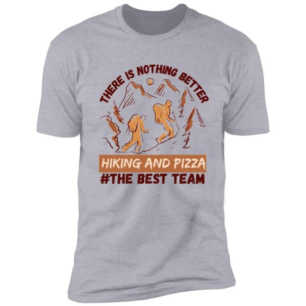 hiking and pizza the best team shirt