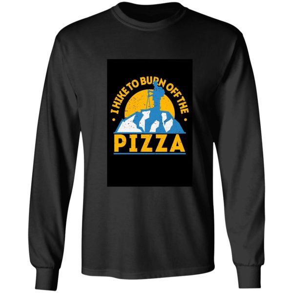 hiking and pizza. long sleeve