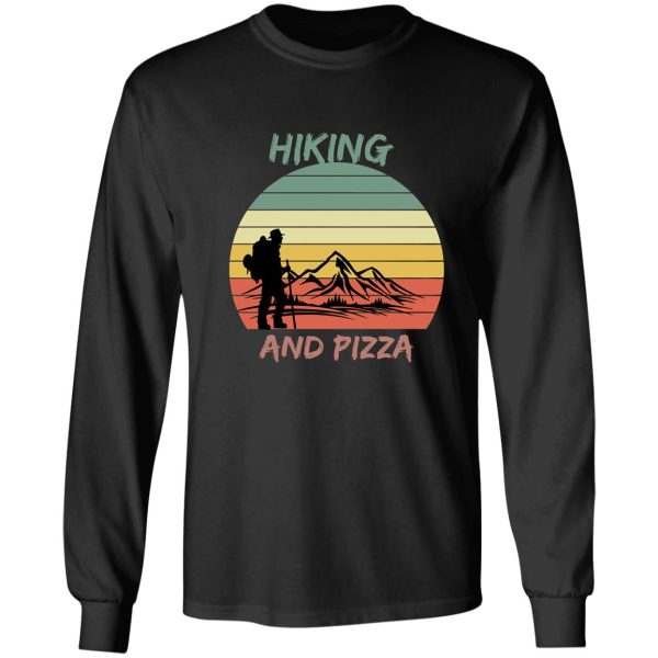 hiking and pizza. long sleeve
