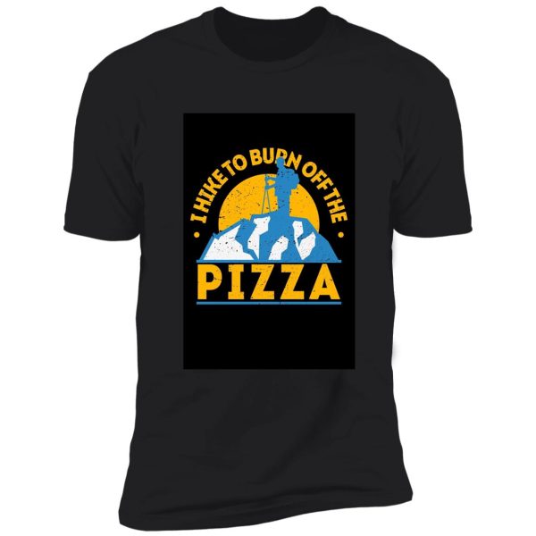 hiking and pizza. shirt