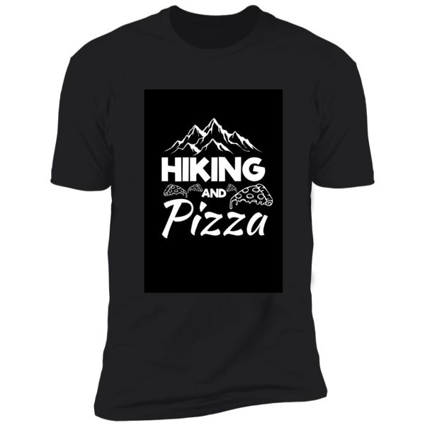 hiking and pizza. shirt