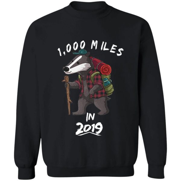 hiking badger thousand miles in 2019 sweatshirt