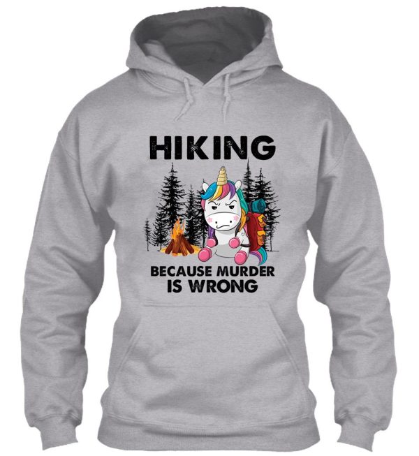 hiking because murder is wrong unicorn hoodie