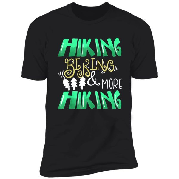 hiking biking and more hiking mountain shirt