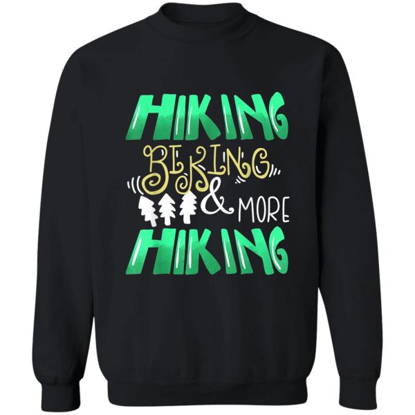 hiking biking and more hiking mountain sweatshirt