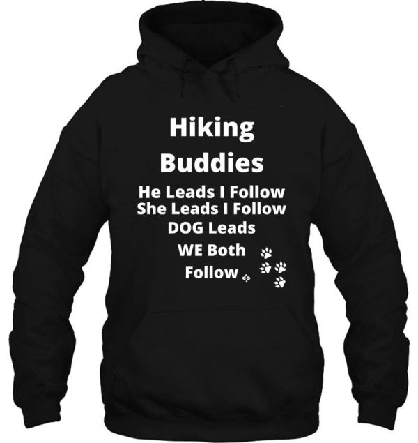 hiking buddies-he leads i follow she leads i follow dog leads we follow hiking with dog hiking couple hoodie