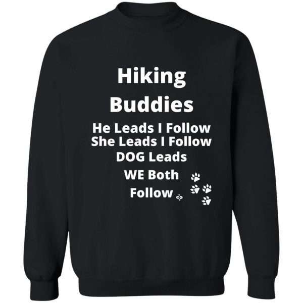 hiking buddies-he leads i follow she leads i follow dog leads we follow hiking with dog hiking couple sweatshirt