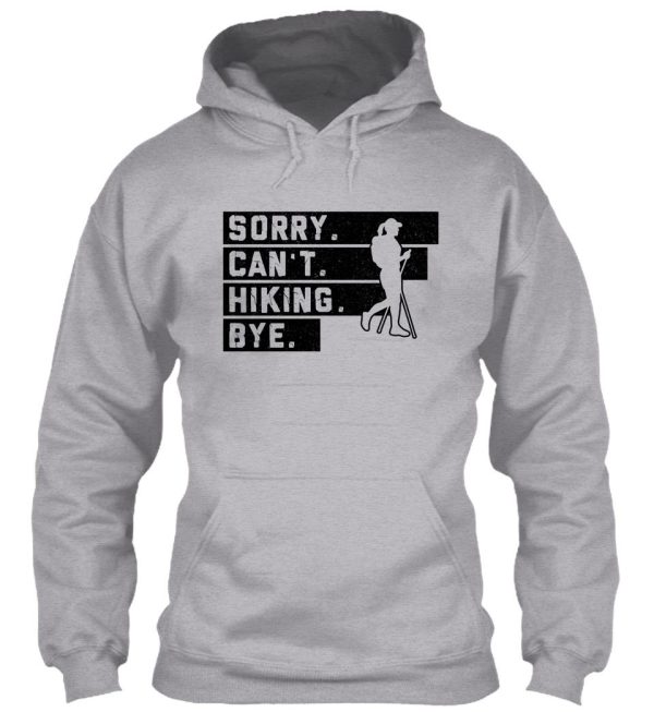 hiking bw - sorry cant bye hoodie