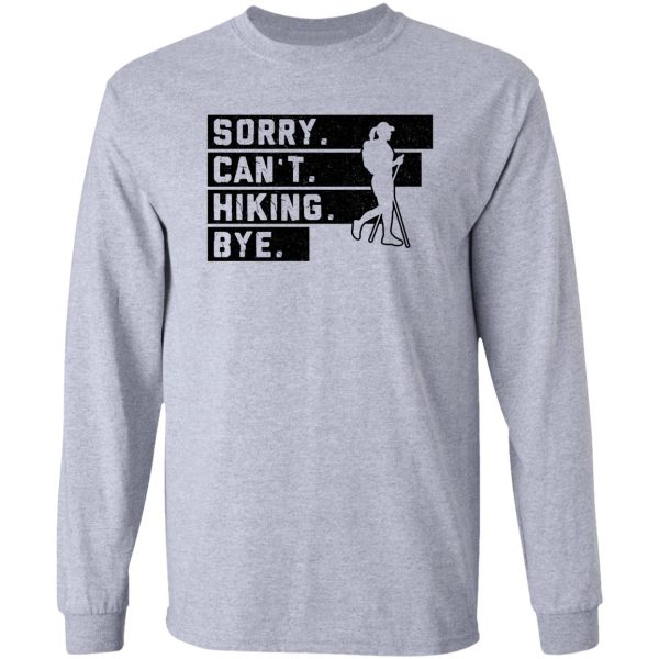 hiking bw - sorry cant bye long sleeve