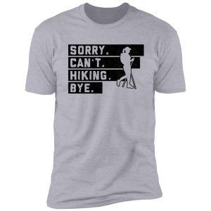 hiking bw - sorry cant bye shirt
