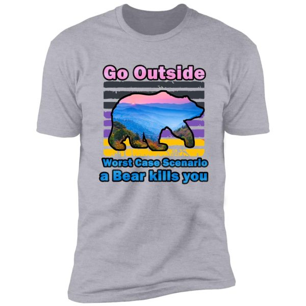 hiking - camping , go hiking bear kills you, shirt