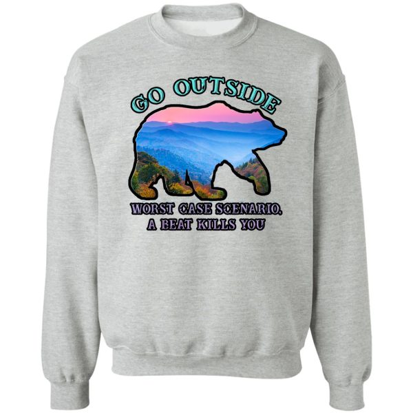 hiking - camping go hiking bear kills you sweatshirt