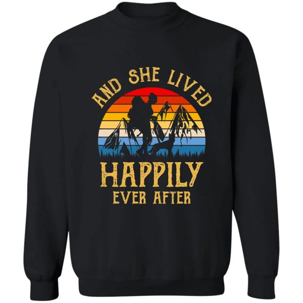 hiking camping she lived happily ever after sweatshirt