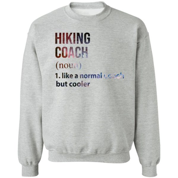 hiking coach like a normal coach but cooler galaxy sweatshirt