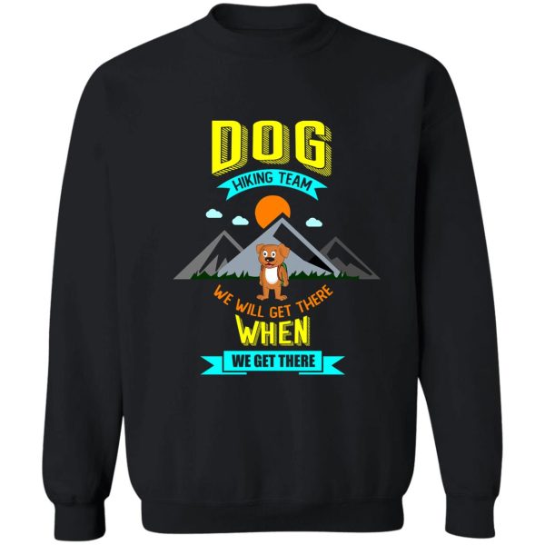 hiking dog funny sayings gift sweatshirt