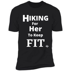hiking for her to keep fit | mens hiking | couples hiking shirt