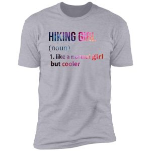 hiking girl like a normal girl but cooler galaxy shirt