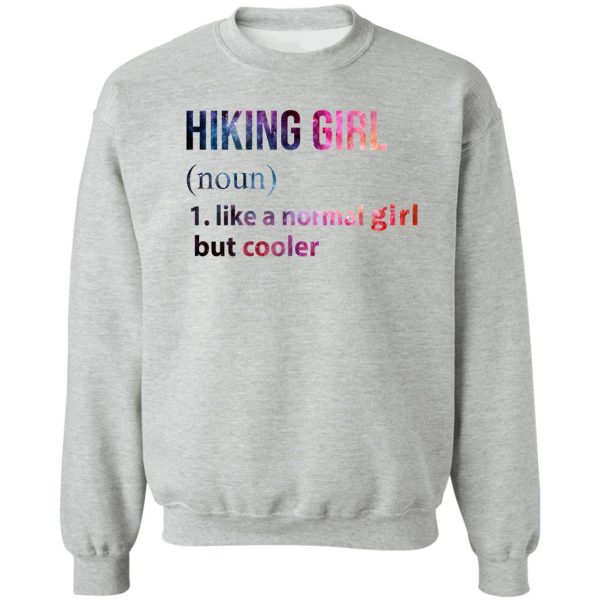 hiking girl like a normal girl but cooler galaxy sweatshirt