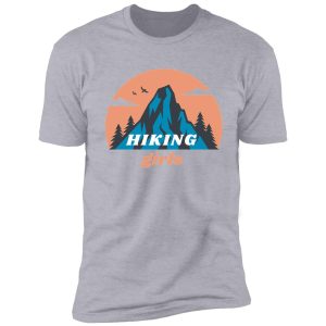 hiking girls are the best girls shirt
