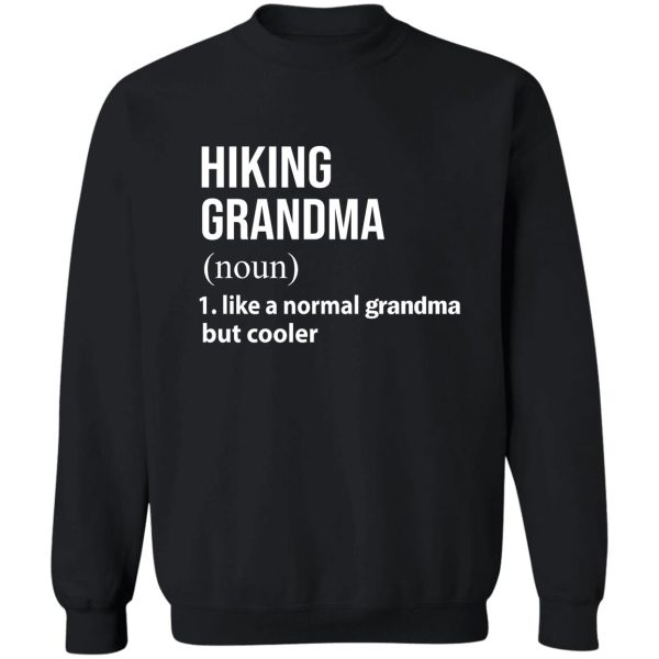 hiking grandma like a normal grandma but cooler sweatshirt