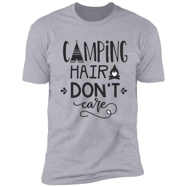 hiking hair don't care - for camping, hiking, outdoors, adventure lovers shirt