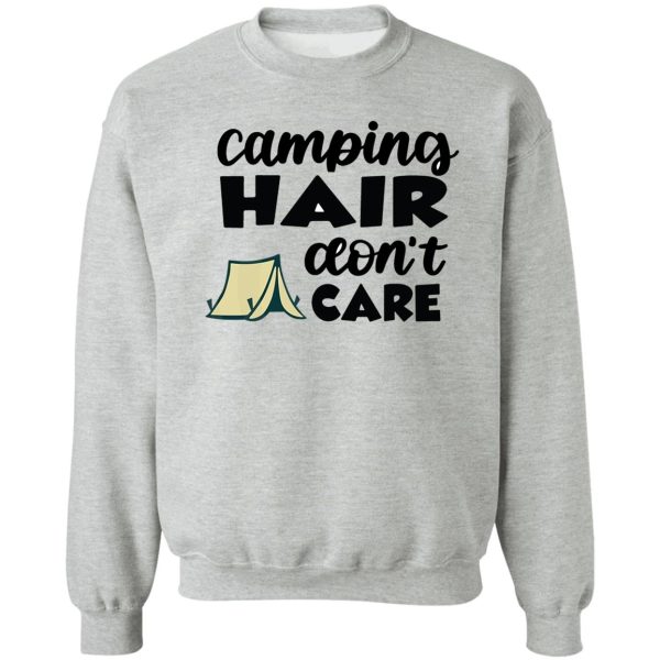 hiking hair dont care - for camping hiking outdoors adventure lovers sweatshirt