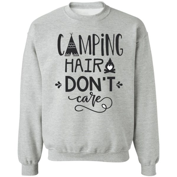 hiking hair dont care - for camping hiking outdoors adventure lovers sweatshirt