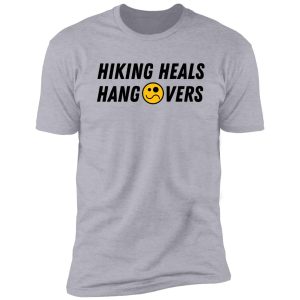 hiking heals hangovers shirt