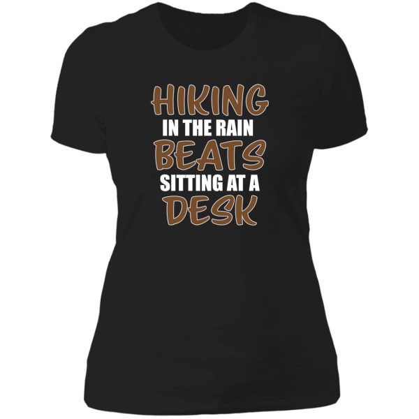 hiking in the rain is better than... lady t-shirt