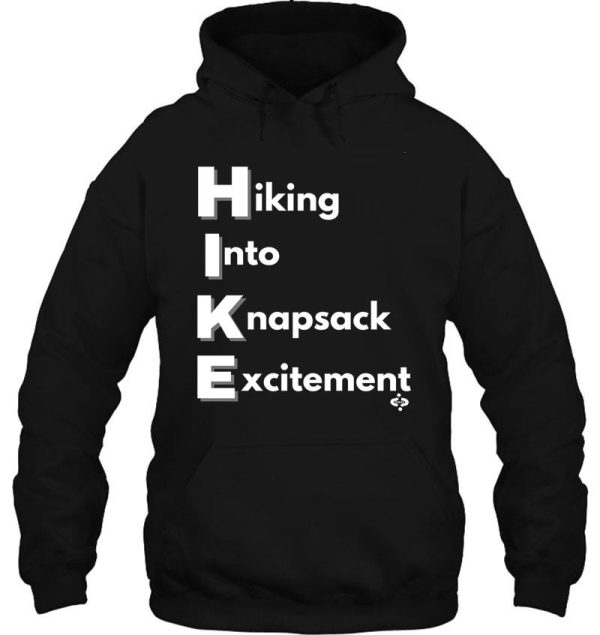 hiking into knapsack excitement fun hiking for hiking for hiker hoodie