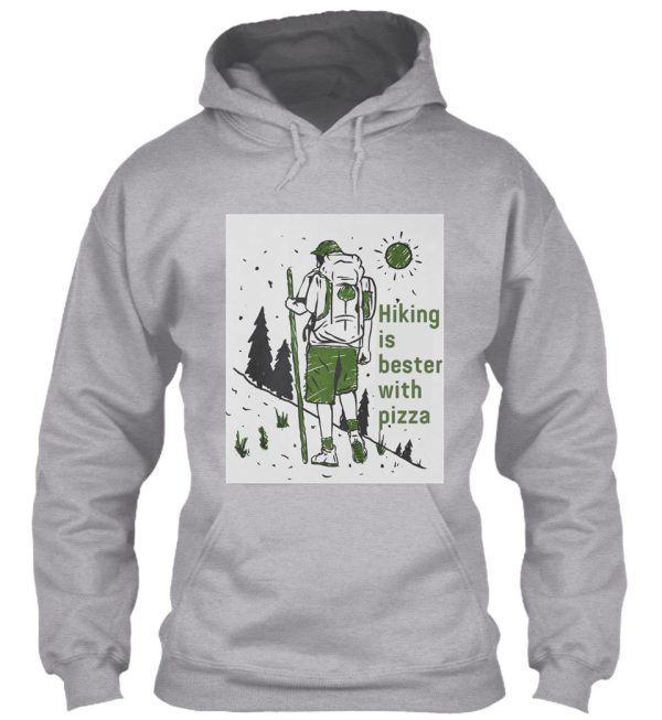 hiking is better with pizza hoodie