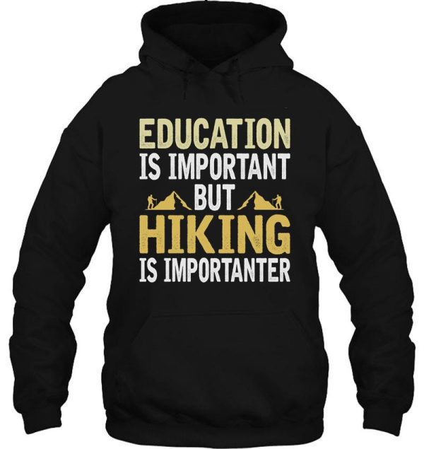 hiking is importanter hoodie