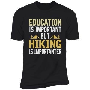 hiking is “importanter” shirt