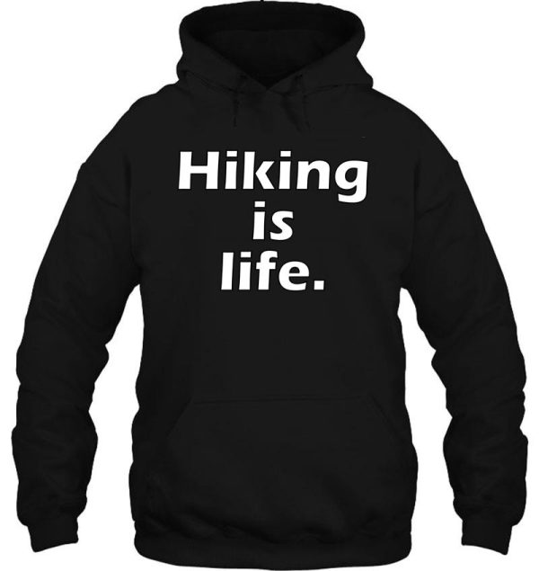 hiking is life. hoodie