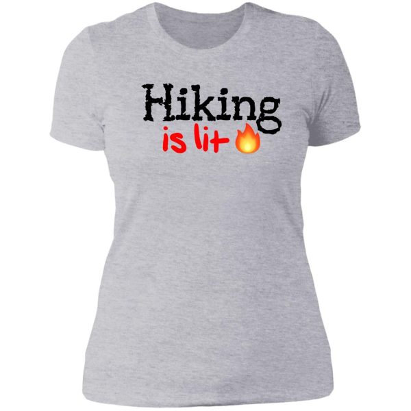 hiking is lit! lady t-shirt