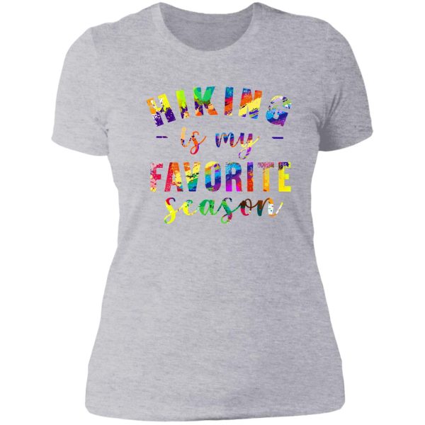 hiking is my favorite season lady t-shirt