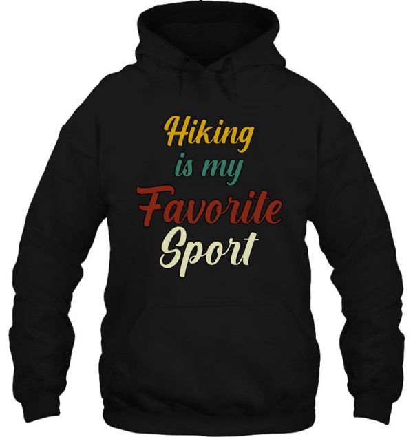 hiking is my favorite sport funny hiking hoodie