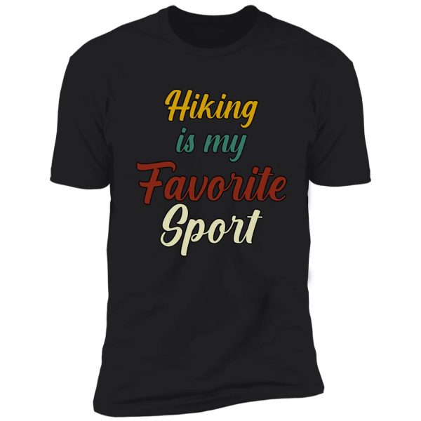 hiking is my favorite sport funny hiking shirt