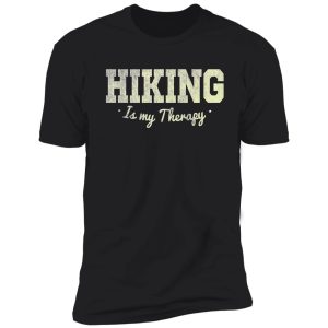 hiking is my theraphy shirt