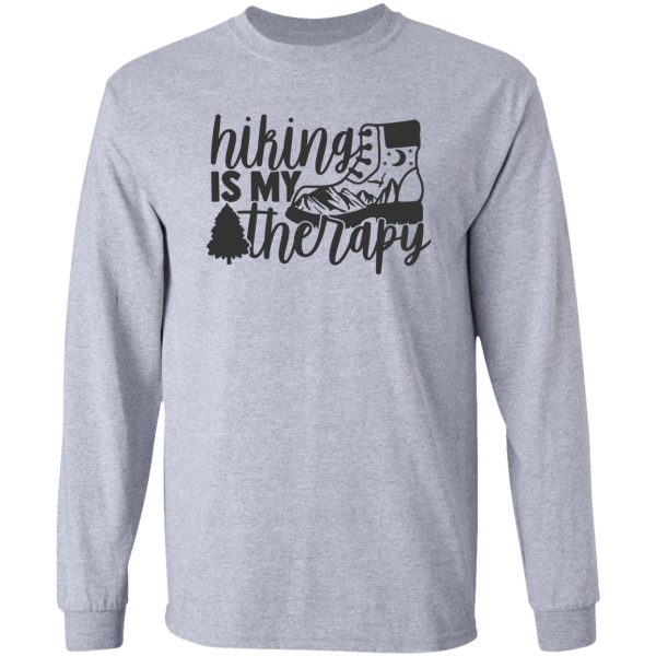 hiking is my therapy hiking adventure hiking boots long sleeve