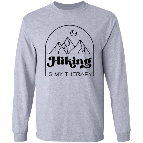 hiking is my therapy long sleeve