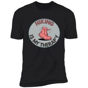 hiking is my therapy shirt