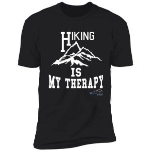 hiking is my therapy shirt