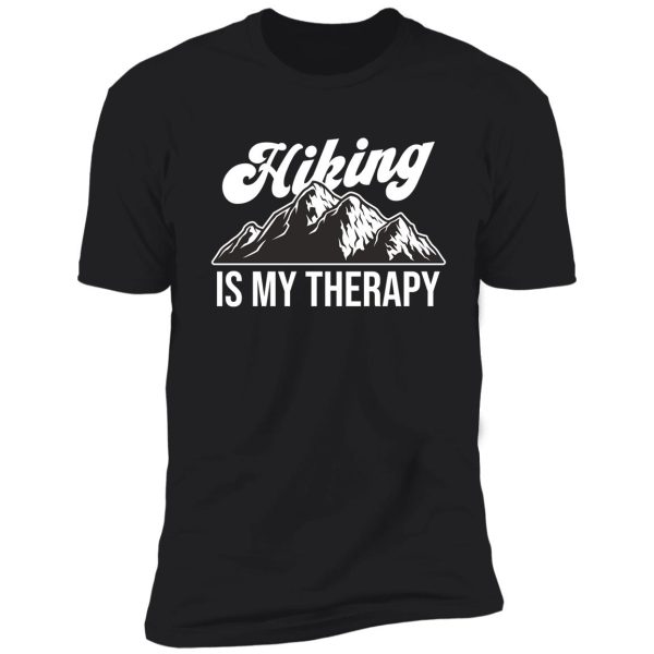 hiking is my therapy shirt